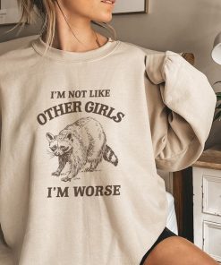 I'm Not Like Other Girls, Funny Sweatshirt, Raccoon Crewneck, Trash Panda Sweater, Vintage Cartoon Sweater, Unisex