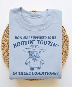 I Can't Root & Toot In These Conditions, Funny Sweatshirt, Meme Sweatshirt, Funny Crewneck, Vintage Cartoon Sweater