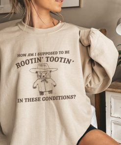 I Can't Root & Toot In These Conditions, Funny Sweatshirt, Meme Sweatshirt, Funny Crewneck, Vintage Cartoon Sweater