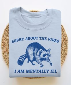 Sorry About The Vibes, Funny Sweatshirt, Funny Crewneck, Raccoon Sweatshirt, Cartoon Meme Top, Vintage Cartoon Sweater