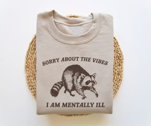 Sorry About The Vibes, Funny Sweatshirt, Funny Crewneck, Raccoon Sweatshirt, Cartoon Meme Top, Vintage Cartoon Sweater