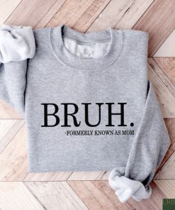 Bruh Formerly Known as Mom Sweatshirt, Cool Meme Shirt, Funny Informative Crewneck, Preppy Aesthetic Shirt