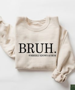 Bruh Formerly Known as Mom Sweatshirt, Cool Meme Shirt, Funny Informative Crewneck, Preppy Aesthetic Shirt