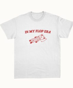 In My Flop Era - Unisex T Shirt