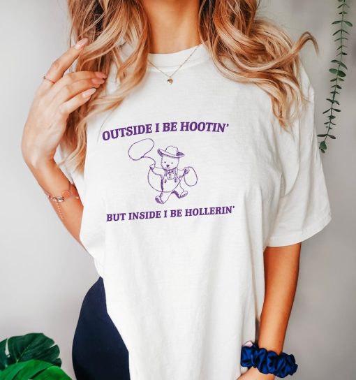 Outside I Be Hootin' - Unisex, Funny T Shirt, Meme T Shirt