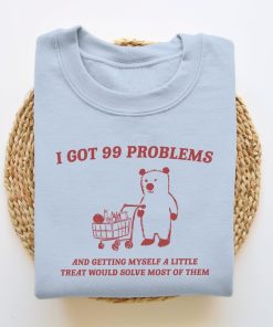 I Got 99 Problems - Unisex Sweater