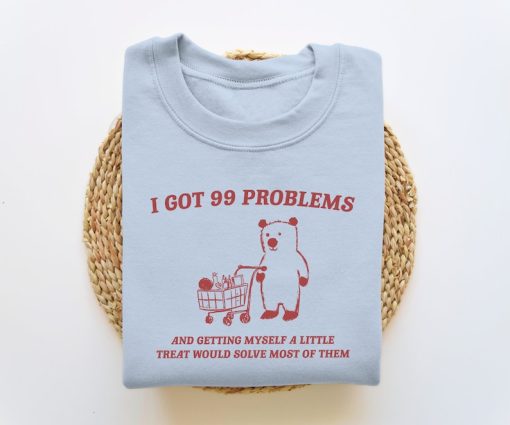 I Got 99 Problems - Unisex Sweater