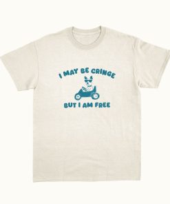 I May Be Cringe But I Am Free - Unisex