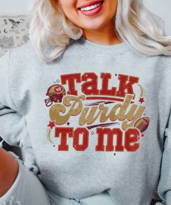 Talk Purdy To Me Sweatshirt, Talk Purdy To Me Hoodie, Purdy Damn Relevant Sweatshirt, Purdy Era, Purdy Sweatshirt