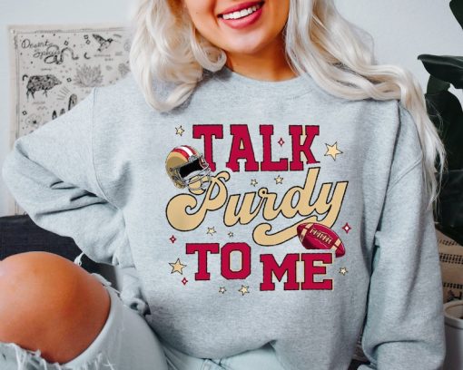 Talk Purdy To Me Sweatshirt, Talk Purdy To Me Hoodie, Purdy Damn Relevant Sweatshirt, Purdy Era, Purdy Sweatshirt