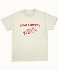 In My Flop Era - Unisex T Shirt