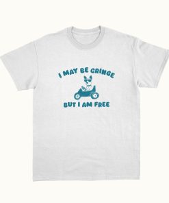 I May Be Cringe But I Am Free - Unisex