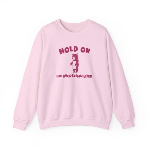 Hold On I'm Overstimulated - Unisex Sweatshirt