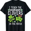 I Teach The Cutest Clovers In Patch St Patricks Day Teacher T-Shirt