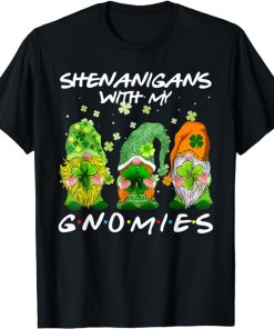 Funny St Patricks Day Shenanigans With My Gnomies T-Shirt