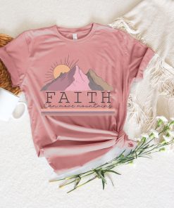 Faith Can Move Mountain shirt, Religious shirt, Christian shirt