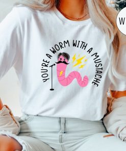 Comfort Colors® You're A Worm With A Mustache Reality T-Shirt