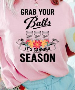 Comfort Colors® Grab Your Balls It’s Canning Season Shirt, Mom Shirt