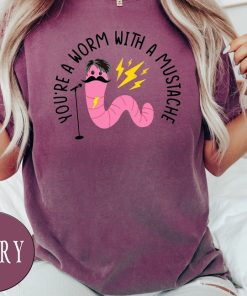 Comfort Colors® You're A Worm With A Mustache Reality T-Shirt