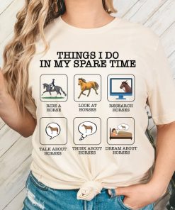 Things I Do In My Spare Time Shirt, Horse Sweatshirt,Horse Shirt