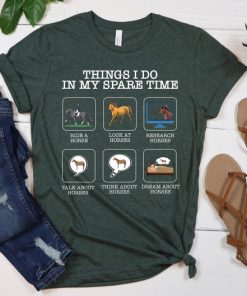 Things I Do In My Spare Time Shirt, Horse Sweatshirt,Horse Shirt