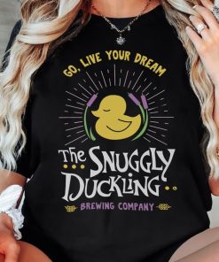 The Snuggly Duckling Go Live Your Dream Shirt