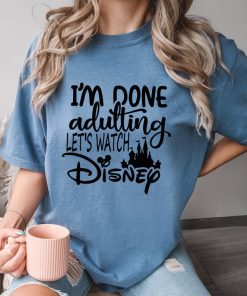 Comfort Colors® I'm Done Adulting Let's Watch Disney Vacation Shirt