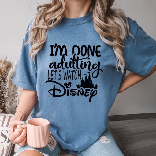 Comfort Colors® I'm Done Adulting Let's Watch Disney Vacation Shirt