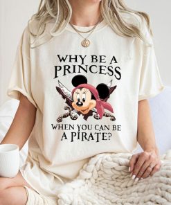 Comfort Colors® Why Be A Princess When You Can Be A Pirate Shirt