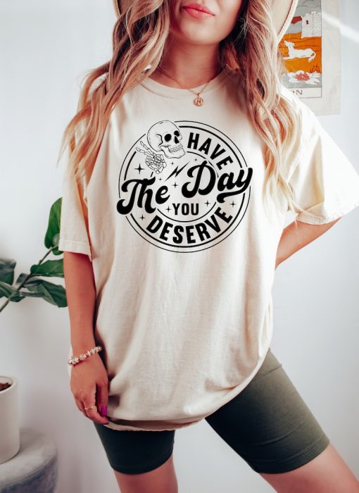 Have the Day You Deserve Sweatshirt, Halloween Kindness Gift