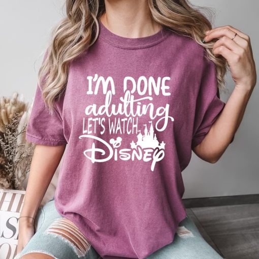 Comfort Colors® I'm Done Adulting Let's Watch Disney Vacation Shirt