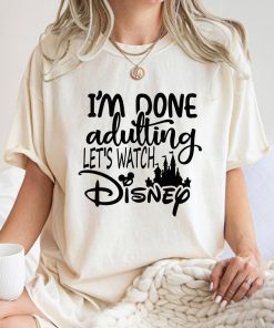 Comfort Colors® I'm Done Adulting Let's Watch Disney Vacation Shirt