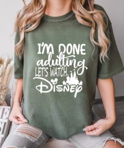 Comfort Colors® I'm Done Adulting Let's Watch Disney Vacation Shirt