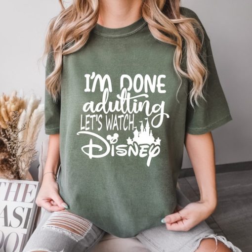 Comfort Colors® I'm Done Adulting Let's Watch Disney Vacation Shirt