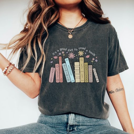 Comfort Colors® It's A Good Day To Read A Book Shirt, Reading Shirt