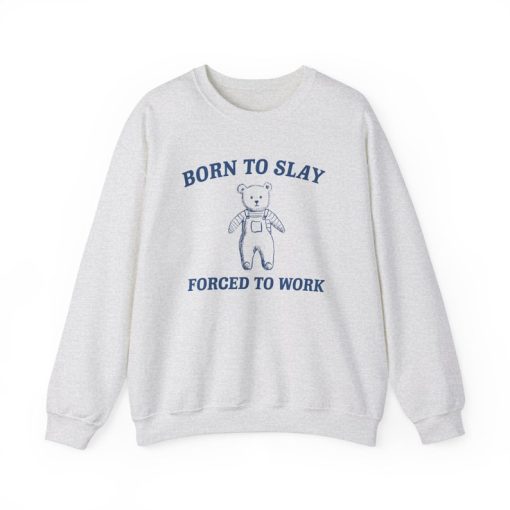 Born To slay Forced to work Unisex Heavy Blend™ Crewneck SweatshirtRis