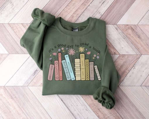 Its A Good Day To Read A Book Sweatshirt, Book Lover Shirt, Books Tee