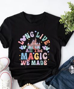 Long Live All The Magic We Made Shirt, Disney Castle Shirt