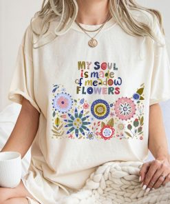 Comfort Colors® My Soul İs Made of Meadow Flowers Shirt, Flower Shirt