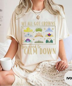 We All Got Crowns Shirt, You Need to Calm Down Shirt