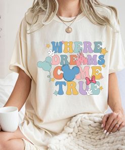 Comfort Colors® Where Dreams Come True Shirt, Disney World T Shirt