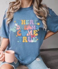 Comfort Colors® Where Dreams Come True Shirt, Disney World T Shirt