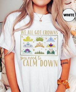 We All Got Crowns Shirt, You Need to Calm Down Shirt