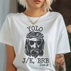 YOLO JESUS T Shirt, Easter T-Shirt, Jesus Shirt, Women's Easter Shirt