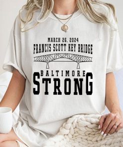 Francis Scott Key Bridge Collapse Shirt, Baltimore Strong Tee Shirt