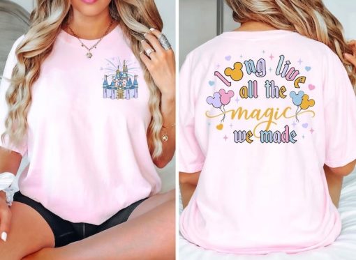 2 Sided Long Live All The Magic We Made Shirt, Disney Castle Shirt