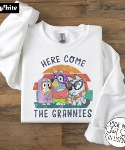 Here Come The Grannies Sweatshirt, Grannies Shirt