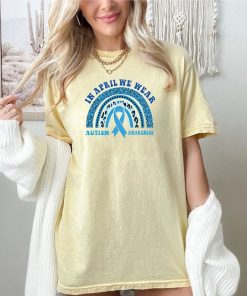 Comfort Colors® Blue Rainbow T Shirt, In April We Wear Shirt