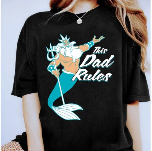 Disney The Little Mermaid King Triton Dad Rules Shirt