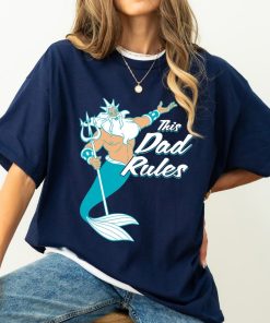 Disney The Little Mermaid King Triton Dad Rules Shirt